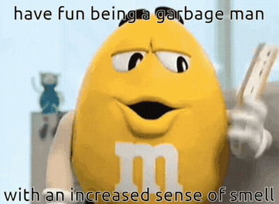 Yellow M&M Holding Paper Saying Have Fun Being A Garbage Man GIF