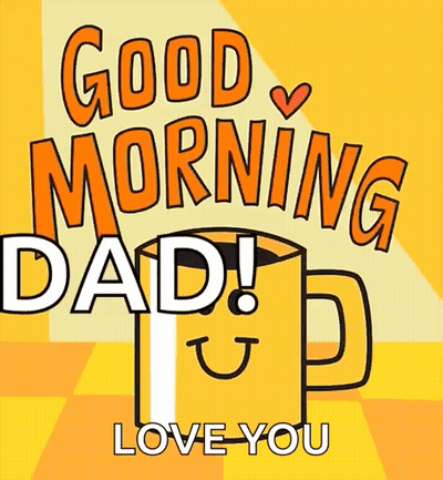 Yellow Mug With Face Saying Good Morning Dad Love You GIF