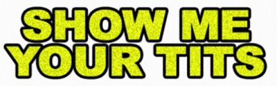 Yellow Sign Saying Show Me Your Tits