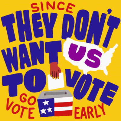 Yellow Sign Saying Since They Don't Want Us To Vote Go Vote Early GIF