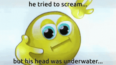 Yellow Smiley He Tried To Scream But His Head Was Underwater GIF