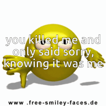 Yellow Smiley Saying You Killed Me Sorry GIF