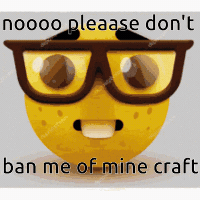 Yellow Smiley With Glasses Saying Noooo Please Don't Ban Me of Minecraft