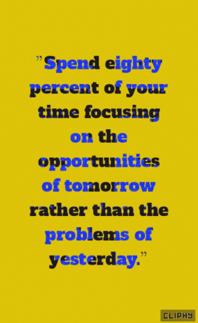 Yellow Spend Eighty Percent Of Your Time Focusing On The Opportunities Of Tomorrow GIF