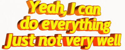 Yellow Text Yeah I Can Do Everything Not Very Well GIF