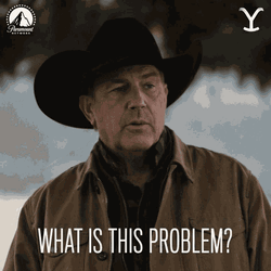 Yellowstone John Dutton What's The Problem