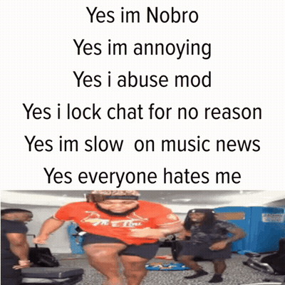 Yes Im Nobro Yes Im Annoying Yes I Abuse Mod Poster GIF