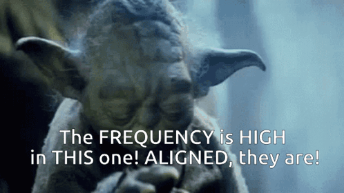Yoda Says The Frequency Is High In This One And Aligned They Are GIF