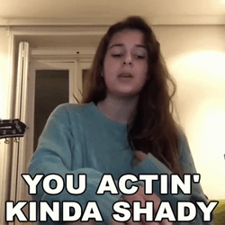 You Acting Kinda Shady GIF