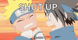 You Are An Idiot Shut Up Naruto Sasuke GIF