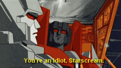 You Are An Idiot Starscream Transformer GIF
