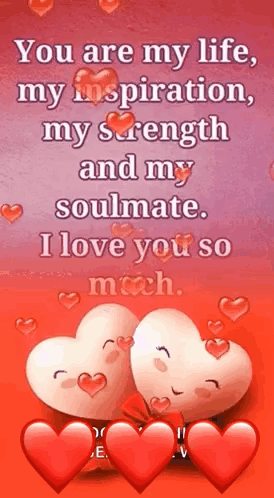 You Are My Life , My Inspiration , My Strength And My Soulmate . I Love You So Much GIF