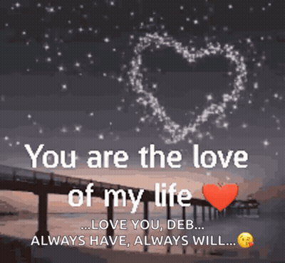 You Are The Love Of My Life Always Have Always Will GIF