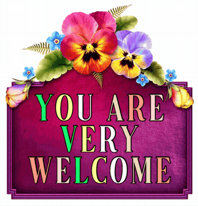 You Are Very Welcome Sign With Flowers GIF