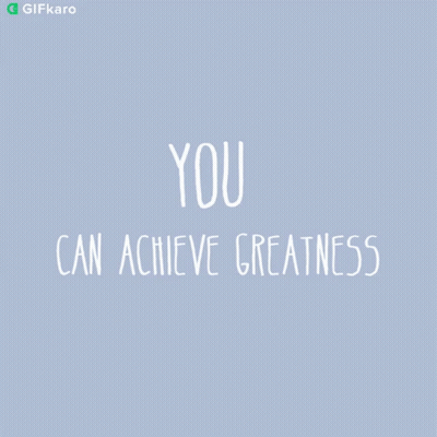 You Can Achieve Greatness GIF