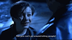 You Can't Go Around Killing People Terminator 2 GIF
