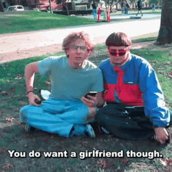 You Do Want A Girlfriend Though Cherldeys Youtube  GIF