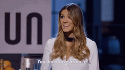 You Don't Love Brunch GIF