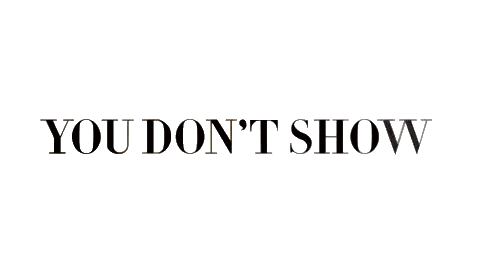You Don't Show Sticker