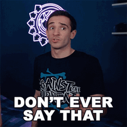 You Dont Ever Say That Please GIF
