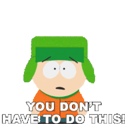 You Dont Have To Do This Kyle Sticker GIF