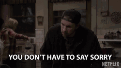 You Dont Say That You Are Sorry GIF