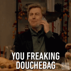 You Freaking Douchebag GIF