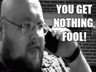 You Get Nothing Fool Scream GIF
