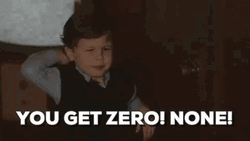 You Get Nothing You Get Zero  GIF