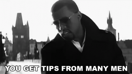 You Get Tips From Many Men GIF