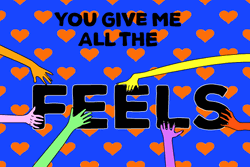 You Give Me Feels GIF