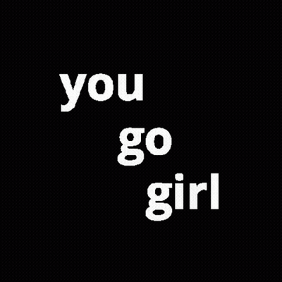 You Go Girl White And Orange On Black GIF