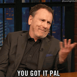 You Got It Pal Colin Quinn GIF