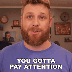 You Got To Pay Attention GIF