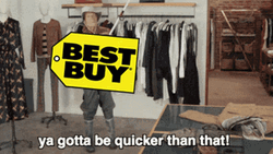 You Gotta Be Quicker Than That Best Buy GIF