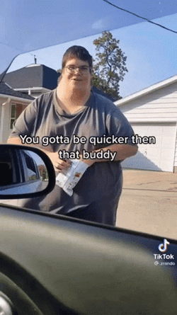 You Gotta Be Quicker Than That Chubby Stalker GIF