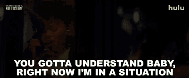 You Gotta Understand Baby Right Now Im In A Situation GIF
