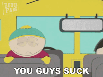 You Guys Suck Eric Cartman GIF