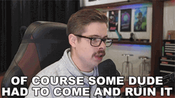 You Had To Come And Ruined It GIF