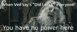 You Have No Power Here GIF