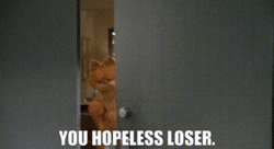 You Hopeless Loser Garfield