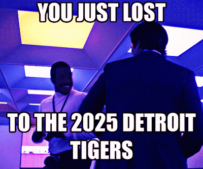 You Just Lost To 2025 Detroit Tigers Meme GIF