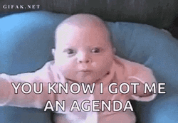 You Know I Got Me An Agenda  GIF