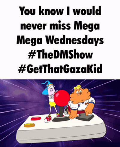 You Know I Would Never Miss Mega Wednesdays GIF