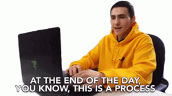 You Know This Is A Process GIF