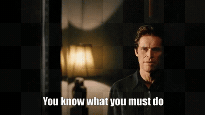 You Know What You Must Do GIF