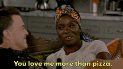 You Love Me More Than Pizza GIF