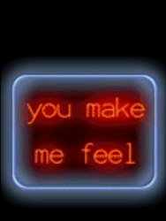 You Make Me Feel Dirty Neon Light GIF