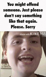 You Might Offend Someone Dont Say That GIF