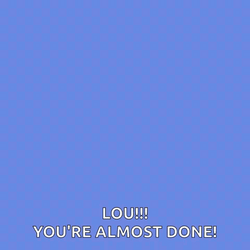 You're Almost Done Heart Sign GIF